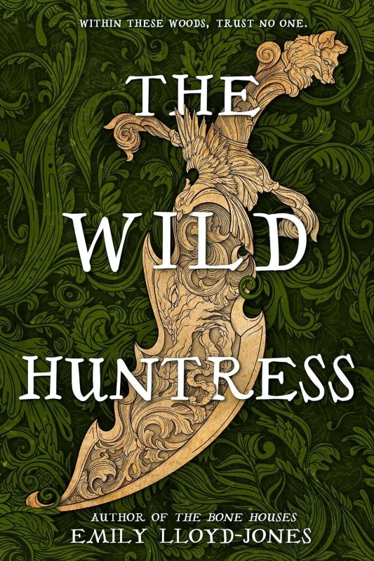 the-wild-huntress-book-cover The Wild Huntress by Emily Lloyd Jones